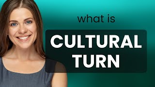 Understanding the "Cultural Turn" in Language and Society