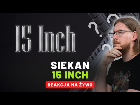 Siekan "15 Inch" | REAKCJA NA ŻYWO 🔴