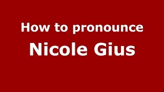 How to pronounce Nicole Gius