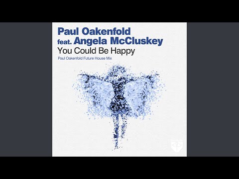 You Could Be Happy (Paul Oakenfold Future House Mix)