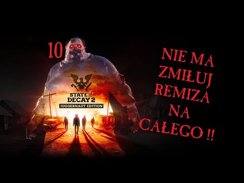 Zagrajmy w State of Decay 2 #10 -Nie ma zmiłuj Remiza na Całego !! / Gameplay PL