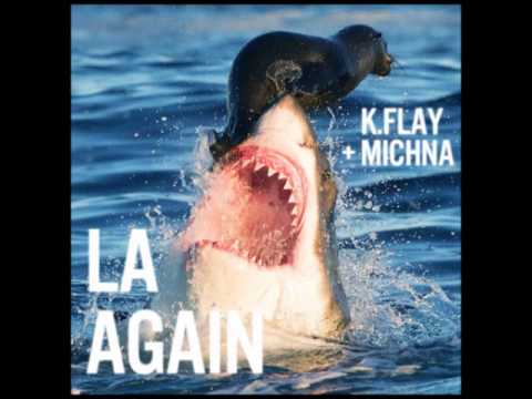 K flay + Michna - LA Again