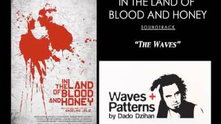 Waves and Patterns by Dado Dzihan - In the Land of Blood and Honey - soundtrack 