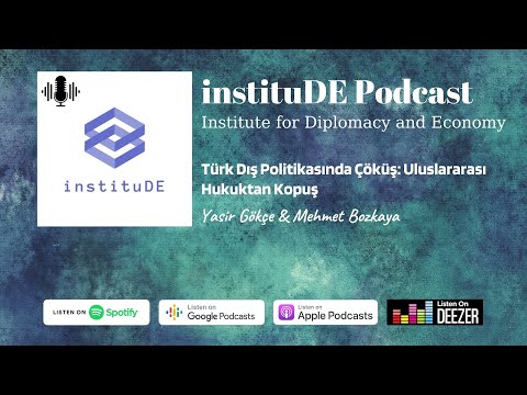 instituDE Podcast #1 | Türk Dış Politikasında Çöküş: Uluslararası Hukuktan Kopuş