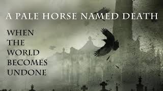 A Pale Horse Named Death - When The World Becomes Undone (Official Audio)