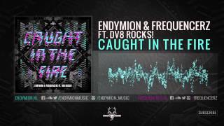 Endymion & Frequencerz ft. DV8 Rocks! - Caught In The Fire