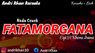 Download lagu KARAOKE LIRIK VERSI ANDRI KHAN ' FATAMORGANA  ' CIPT RHOMA IRAMA || NADA CEWEK mp3