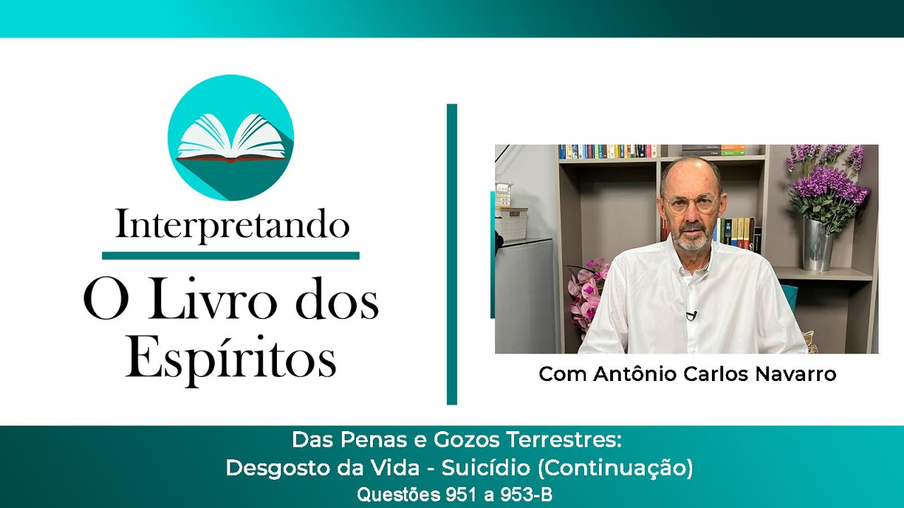 Questões 951 a 953b - Das Penas e Gozos terrestres: Desgosto da Vida - Suicídio (continuação).