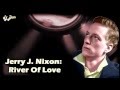 Jerry J. Nixon - River Of Love