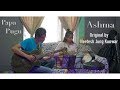 Ashma || PapaPugu || Cover by Dixita karki || Neetesh Jung Kunwar