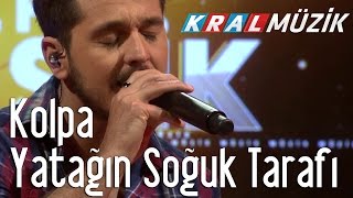 Kolpa - Yatağın Soğuk Tarafı (Kral Pop Akustik)