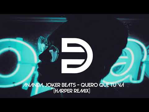 Ananda, Joker Beats - Quero Que Tu Vá (HARPER Remix)