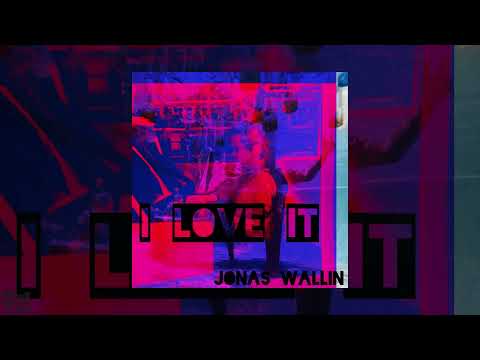 Jonas Wallin - I Love It [Official Audio]