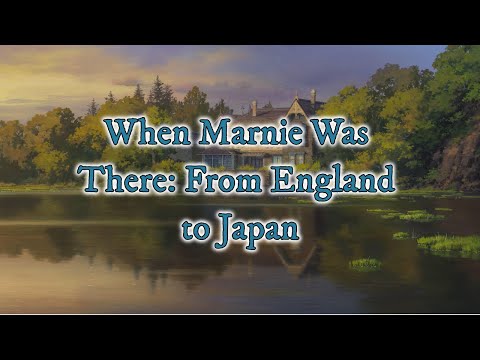 When Marnie Was There: From England to Japan