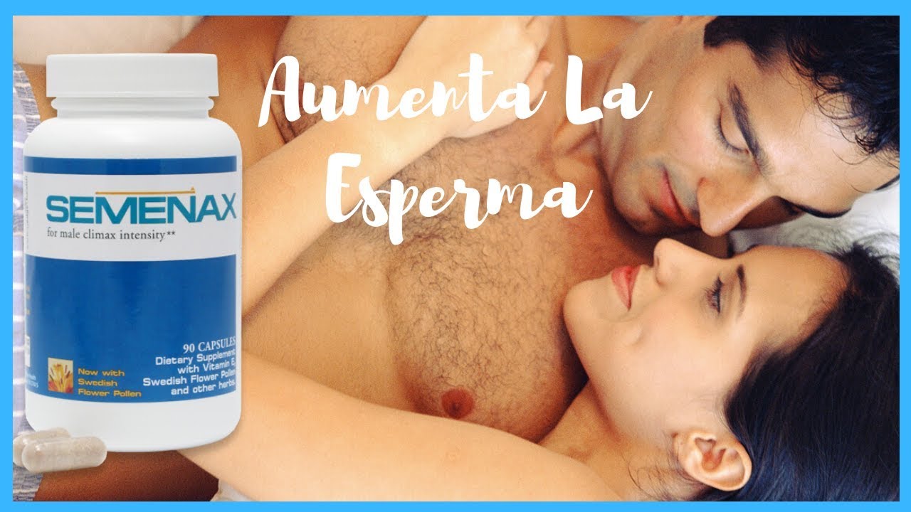 Semenax Pastillas Para Producir Mas Esperma y Aumentar Eyaculación