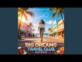 Big Dreams Travel Club Anthem