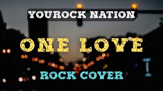 ONE LOVE (by Acel Bisa/Loveholic) | Rock Cover | YouRock Nation