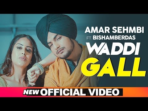 Waddi Gall (Official Video)| Amar Sehmbi Ft Bishamber Das | Babbu | MixSingh | New Punjabi Song 2019