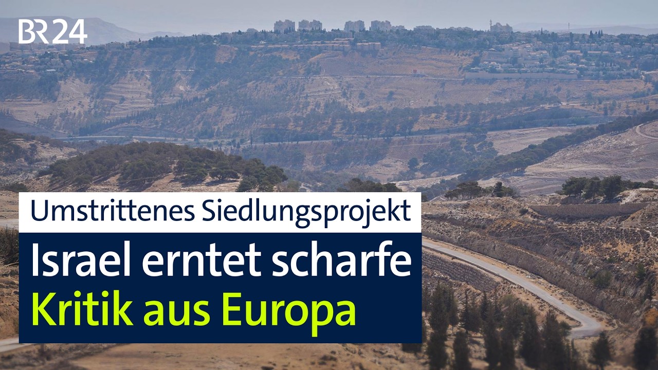 Umstrittenes Siedlungsprojekt: Israel erntet scharfe Kritik aus Europa | BR24