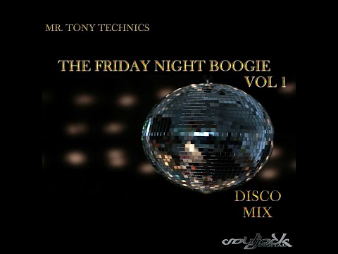 Mr  Tony Technics  The Friday Night Boogie Vol 1