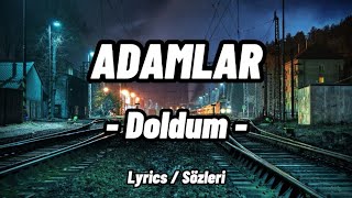 Adamlar - Doldum | Lyrics / Sözleri
