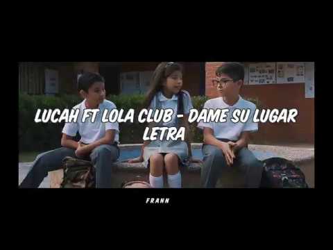Lucah ft Lola Club - Dame su lugar | Letra