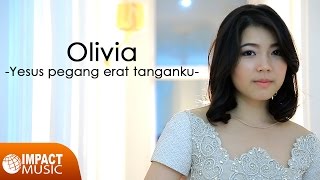 Download lagu Olivia - Yesus Peganglah Erat Tanganku mp3