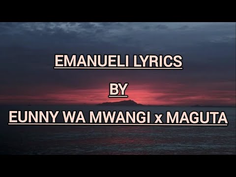 Eunny wa Mwangi x Maguta   Emanueli Lyrics