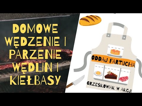 ODDAJ FARTUCHA GRZEŚKOWIAK W AKCJI! odc.2 Domowe wędzenie i parzenie kiełbasy, szynki I NIE TYLKO!