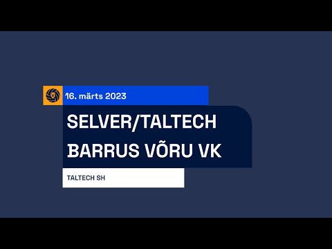 Selver/TalTech vs Barrus Võru VK - EMV poolfinaal, 16.03.2023