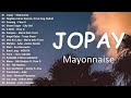 Jopay Mayonnaise New Tagalog Songs 2023 Playlist New OPM Love Songs 2023