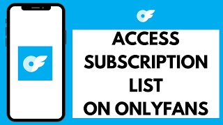 How to Access Subscription List on Onlyfans 2026