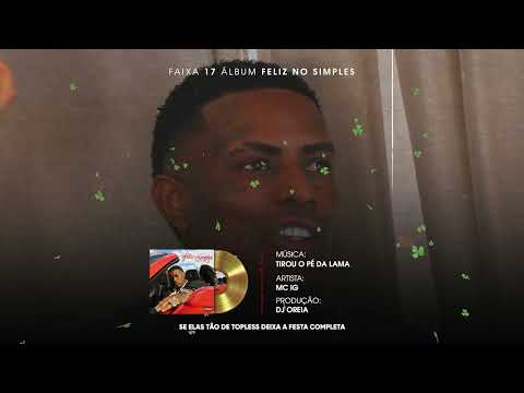 TIROU O PÉ DA LAMA - MC IG (DJ OREIA) [FAIXA 17 - FNS 🍀]