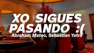 Abraham Mateo, Sebastián Yatra - XQ Sigues Pasando :( 💔 (Letra)