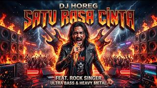Download lagu 🔥 SATU RASA CINTA - DJ HOREG ROCK HEAVY METAL | FULL DISTORSI & BASS PECAH! mp3