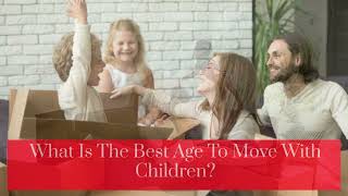 What Is The Best Age To Move With Children?