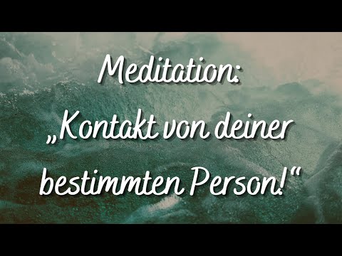 Meditation: "Kontakt von deiner bestimmten Person erhalten" (Liebe manifestieren)