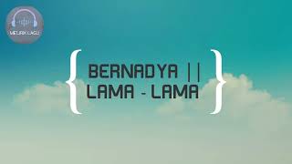 Download lagu BERNADYA || LAMA - LAMA (LIRIK)@MELIRIKLAGU-chn mp3