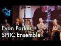 Evan Parker Electro-Acoustic Ensemble + SPIIC Ensemble