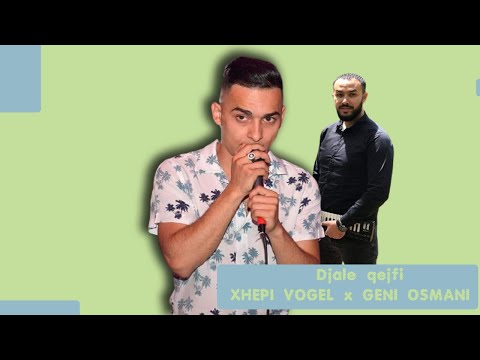 Xhepi Vogel x Geni Osmani - Djal qejfi