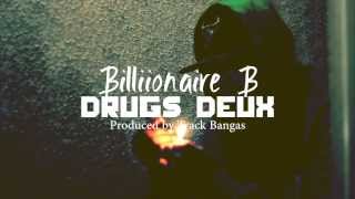 Billionaire B   Drugs Deux (Official Song Lyric Video)