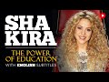 ENGLISH SPEECH SHAKIRA The Power Of Education English Subtitles