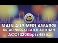 Main Aur Meri Awargi Ustad Nusrat Fateh Ali Khan