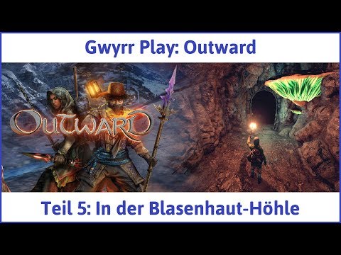 Outward deutsch Teil 5 - In der Blasenhaut-Höhle Let's Play