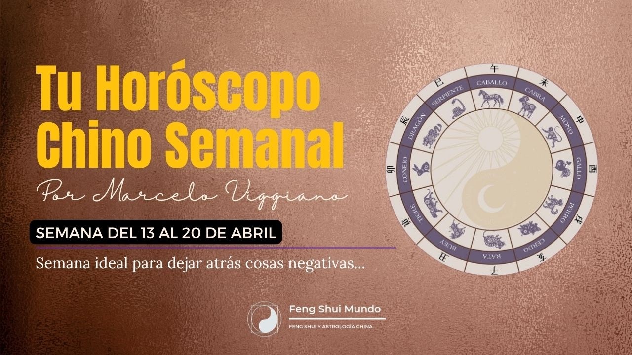 HORÓSCOPO CHINO SEMANAL: 13 AL 20 DE ABRIL