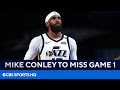 Mike Conley to Miss Game 1 vs Clippers | CBS Sports HQ