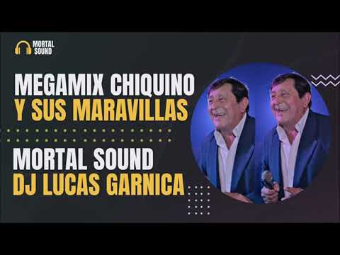 MEGAMIX CHIQUINO Y SU MARAVILLA  ENGANCHADOS 2022