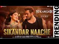 Sikandar Nache Nache 4K Video Salman Khan Ft Rashmika M Amit M AKASA Sikandar Movie Song