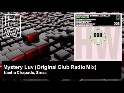 Nacho Chapado, Smaz - Mystery Luv - Original Club Radio Mix - feat. Lou Mullen - HouseWorks