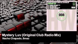 Nacho Chapado, Smaz - Mystery Luv - Original Club Radio Mix - feat. Lou Mullen - HouseWorks